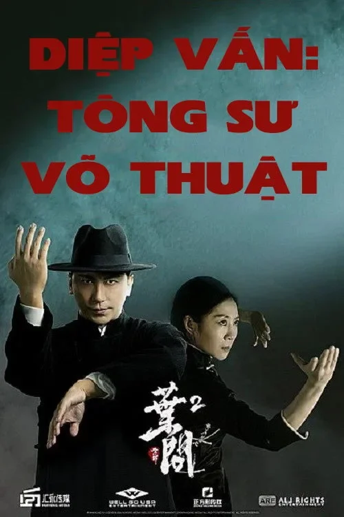 Diệp Vấn: Tông Sư Võ Thuật Ip Man: Kung Fu Legend